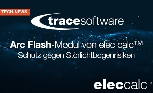 Arc Flash-Modul von elec calc™: Schutz gegen Störlichtbogenrisiken