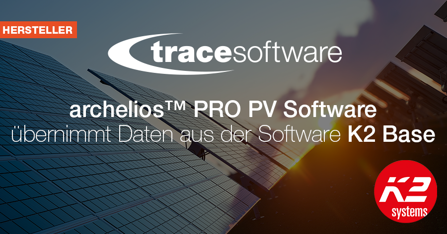 archelios™ PRO PV Software übernimmt Daten aus der Software K2 Base