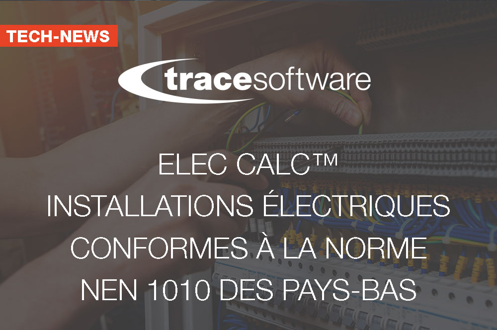 elec calc™ : des installations électriques conforme à la norme NEN 1010 des Pays-Bas