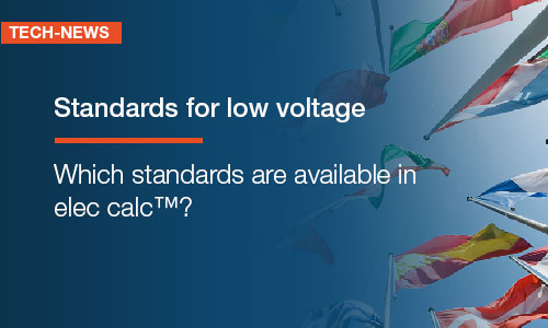 Standards for low voltage - Which standards are available in elec calc™?