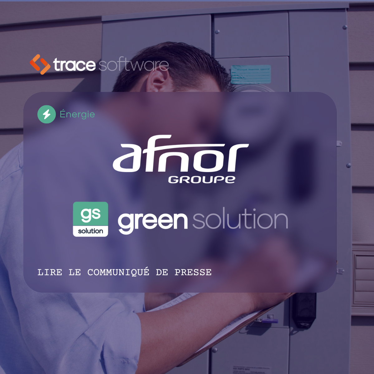 La Green Solution de Trace Software : le choix d’AFNOR Energies